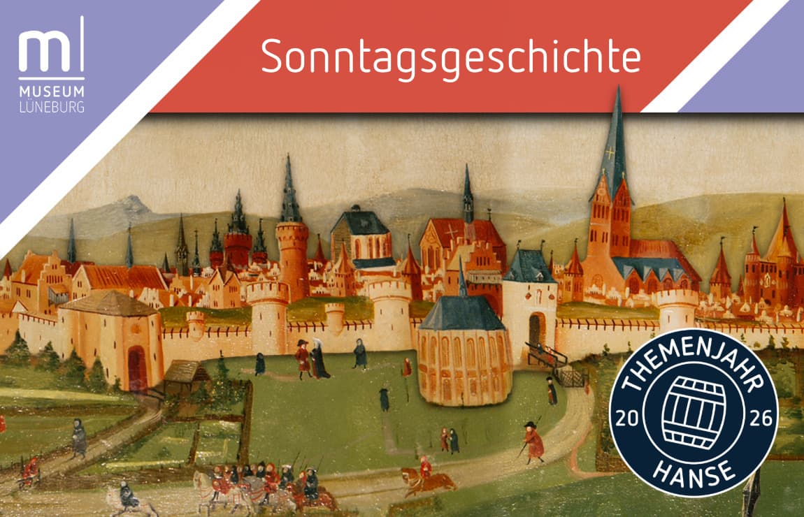 Historische Ansicht von Lüneburg mit der Überschrift "Sonntagsgeschichte" und dem Logo "Themenjahr Hanse 2026"