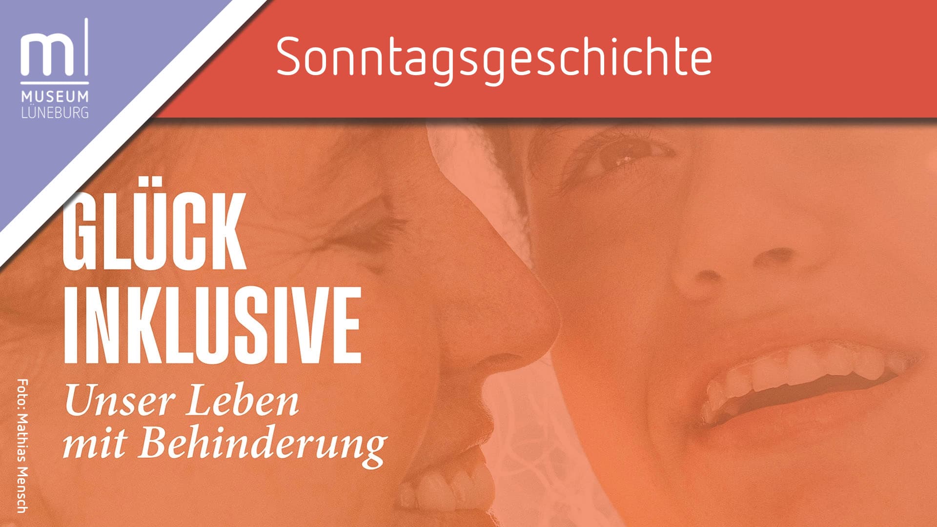 Sonntagsgeschichte im Museum Lüneburg / Hintergrundbild: zwei Menschen lächeln sich an, Ausstellungstitel "Glück inklusive"
